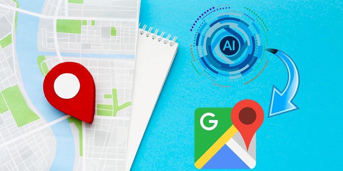 Funciones de IA en Google Maps ¿Cómo se Incorpora la Tecnología Inteligente en Este Servicio de Localización